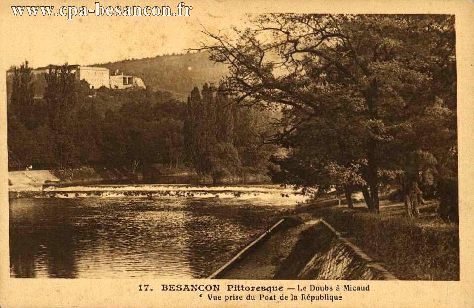 17. BESANÇON Pittoresque - Le Doubs à Micaud - Vue Prise du Pont de la République